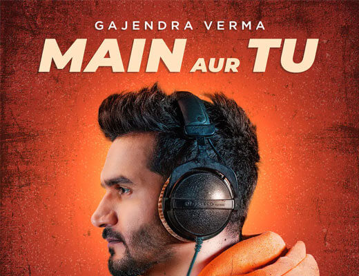 Main-Aur-Tu---Gajendra-Verma---Lyrics-In-Hindi