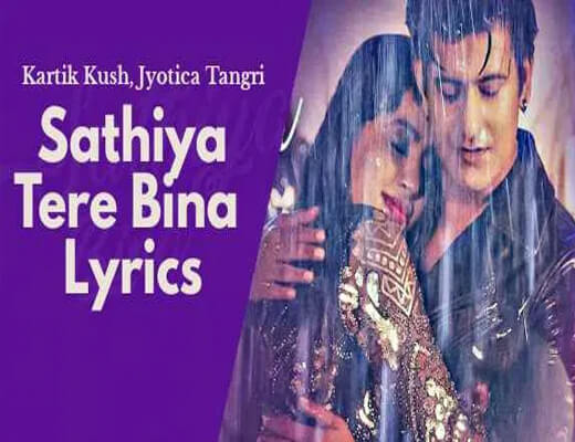 Sathiya-Tere-Bina---Jyotica-Tangri---Lyrics-In-Hindi