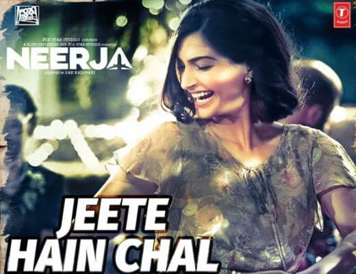 Jeete Hain Chal - Neerja - Lyrics in Hindi