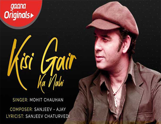 Kisi-Gair-Ka-Nahi---Mohit-Chauhan---Lyrics-In-Hindi