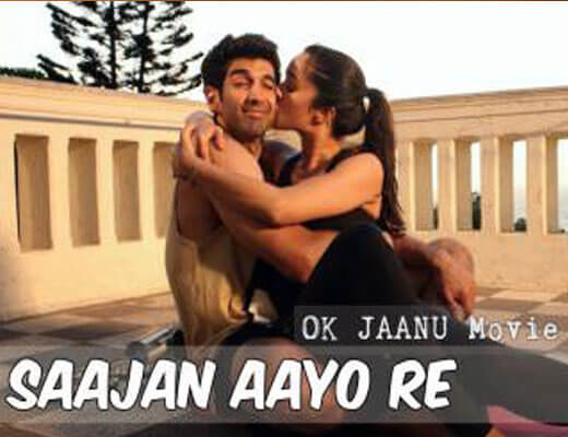 Saajan Aayo Re - Ok Jaanu A.R. Rahman - Lyrics in Hindi