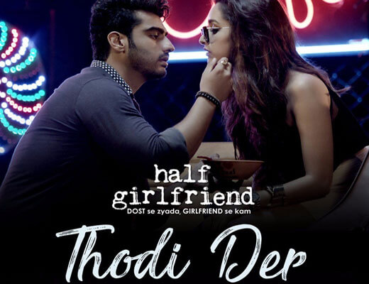 Thodi Der - Half Girlfriend - Lyrics in Hindi