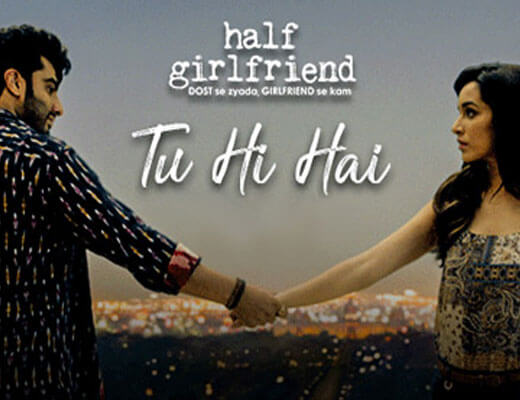 Tu Hi Hai - Half Girlfriend - Lyrics in Hindi