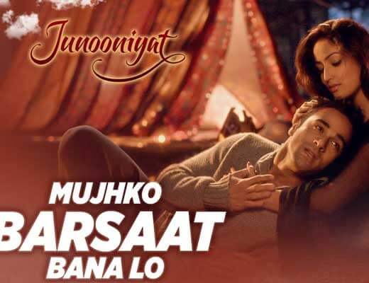 Mujhko Barsaat Bana Lo – Junooniyat - Lyrics in Hindi