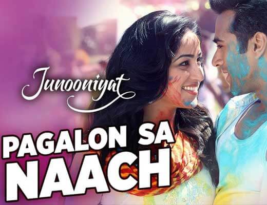 Pagalon Sa Naach - Junooniyat - Lyrics in Hindi