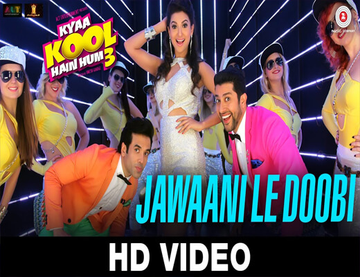 Jawaani-Le-Doobi---Kyaa-Kool-Hain-Hum-3---Lyrics-In-Hindi
