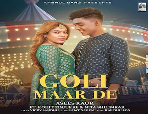 Goli Maar De – Asees Kaur - Lyrics in Hindi