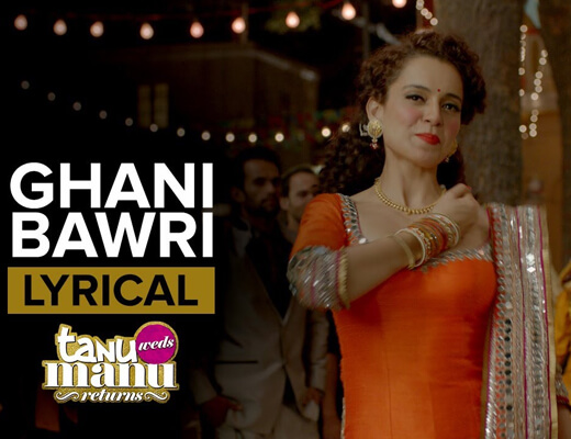 Ghani Bawri - Tanu Weds Manu Returns - Lyrics in Hindi