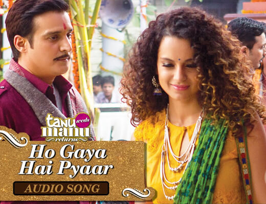 Ho gaya hai pyaar - Tanu Weds Manu Returns - Lyrics in Hindi