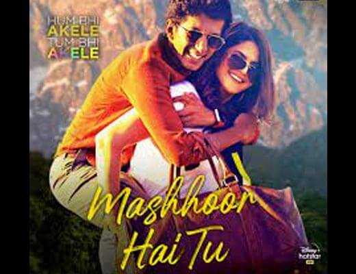 Mashhoor Hai Tu Hindi Lyrics - Hum Bhi Akele Tum Bhi Akele