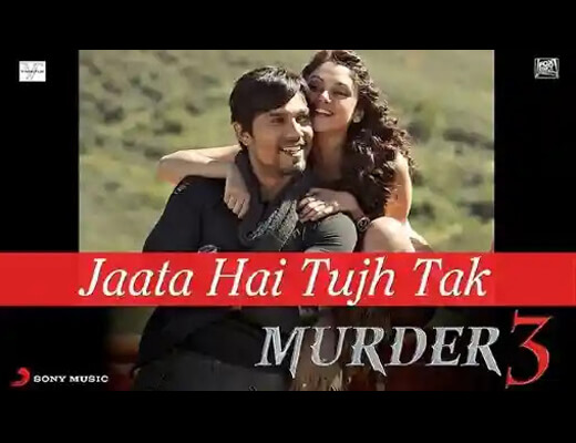 Jaata Hai Tujh Tak Hindi Lyrics – Murder 3