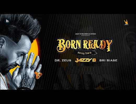 Born Ready Lyrics – Jazzy B, Bri Biase