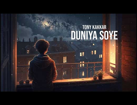 Duniya Soye Hindi Lyrics – Tony Kakkar