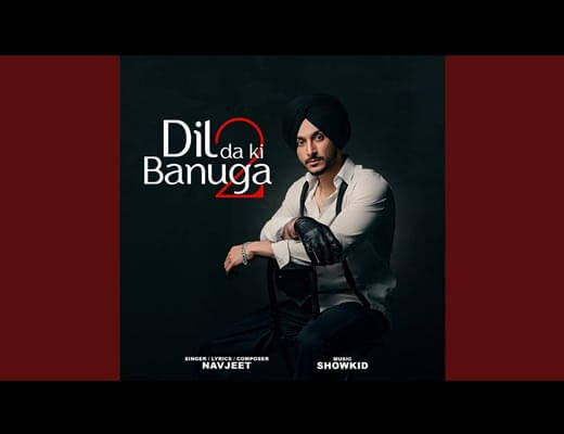 Dil Da Ki Banuga 2 Hindi Lyrics - Navjeet